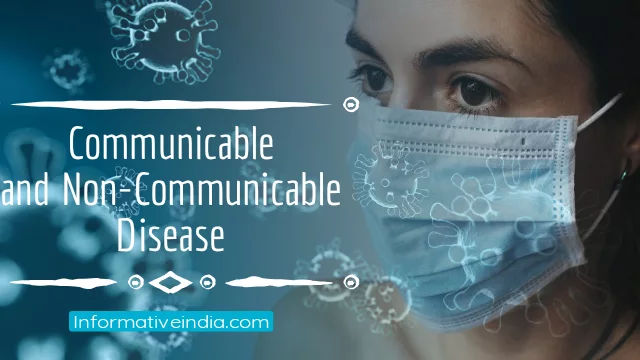 Explain Communicable and Non-communicable Disease