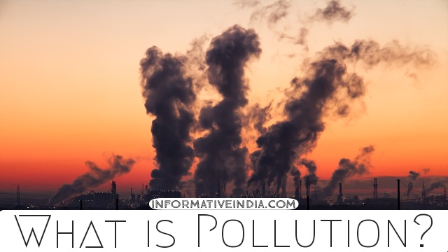 What is Pollution? Explain the Pollutants Air, Water and Soil